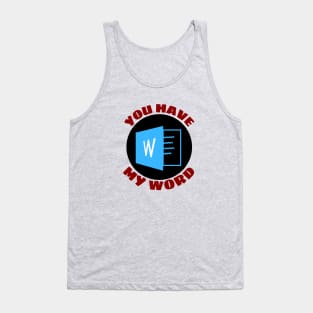 You Have My Word | Word Pun Tank Top